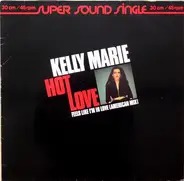 Kelly Marie - Hot Love / Feels Like I'm In Love (American Mix)