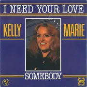 7inch Vinyl Single - Kelly Marie - I Need Your Love