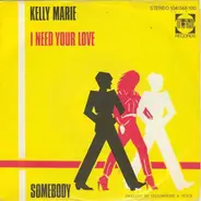 Kelly Marie - I Need Your Love