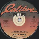 7inch Vinyl Single - Kelly Marie - I Need Your Love - solid centre