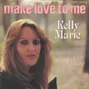 7inch Vinyl Single - Kelly Marie - Make Love To Me / Sentimental Kisses