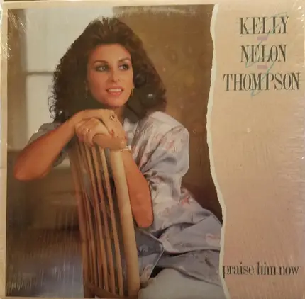 Kelly Nelon Thompson - Praise Him Now