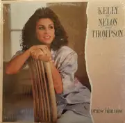LP - Kelly Nelon Thompson - Praise Him Now