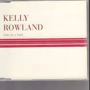 Kelly Rowland - Train On A Track