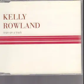 Kelly Rowland - Train On A Track