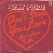 7inch Vinyl Single - Kelly Marie - Don't Stop Your Love