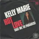7inch Vinyl Single - Kelly Marie - Hot Love / Take Me To Paradise