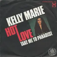 Kelly Marie - Hot Love / Take Me To Paradise