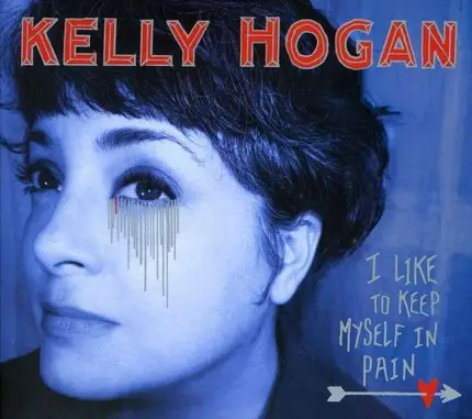 Kelly Hogan - I Like to Keep Myself in Pain