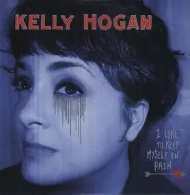 Kelly Hogan - I Like to Keep Myself in Pain