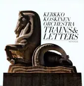 Kerkko Koskinen Orchestra - Trains & Letters