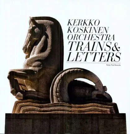 Kerkko Koskinen Orchestra - Trains & Letters