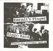 Kermit's Finger / Zippo Raid - They'll Play Anywhere