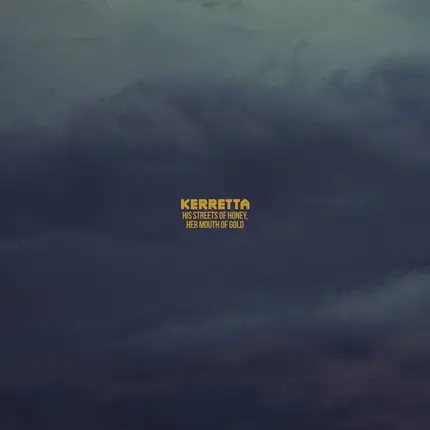 Kerretta - His Streets Of Honey, Her Mouth Of Gold
