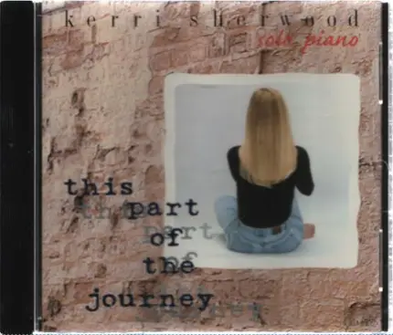 Kerri Sherwood - This Part Of The Journey (Solo Piano With Acoustic Instrumental Arrangements)