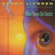 Kerry Livgren And The Corps De Pneuma - When Things Get Electric