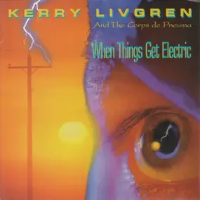 Kerry Livgren - When Things Get Electric