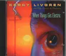 CD - Kerry Livgren And The Corps De Pneuma - When Things Get Electric