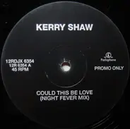 Kerry Shaw - Could This Be Love?