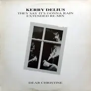 Kerry Delius - They Say It's Gonna Rain (Extended Re-Mix) / Dear Christine