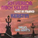 7inch Vinyl Single - Kerstin - Ich Verlor Mich Selbst >Lost In France<