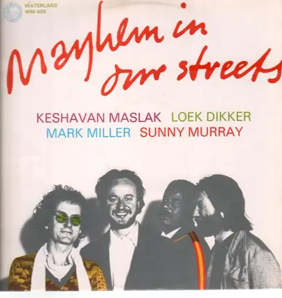 Keshavan Maslak / Loak Dikker / Mark Miller / Sunny Murray - Mayhem in Our Streets