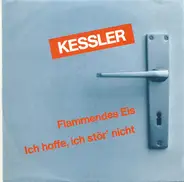 Kessler - Flammendes Eis / Ich Hoffe, Ich Stör´Nicht