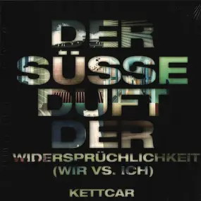 Kettcar - Der Süsse Duft der Widersprüchlichkeit (Wir Vs. Ich)