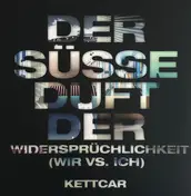 Kettcar - Der Süsse Duft der Widersprüchlichkeit (Wir Vs. Ich)