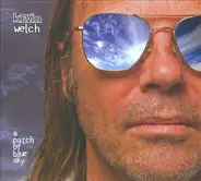 Kevin Welch - A Patch of Blue Sky