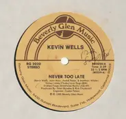 Kevin Wells - Never Too Late