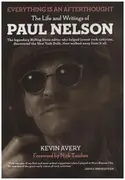Book - Kevin Avery - Everything Is An Afterthought - The Life And Writings Of Paul Nelson