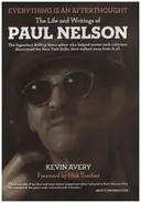 Kevin Avery - Everything Is An Afterthought - The Life And Writings Of Paul Nelson