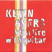 Kevin Ayers - Still Life with Guitar