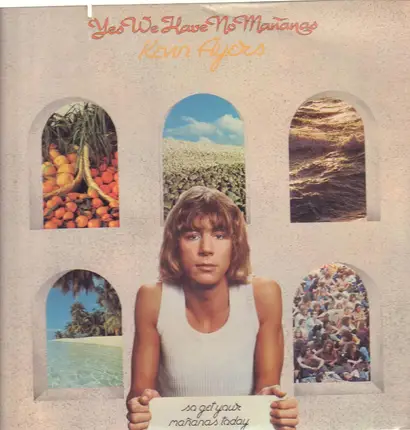 Kevin Ayers - Yes We Have No Mañanas, So Get Your Mañanas Today