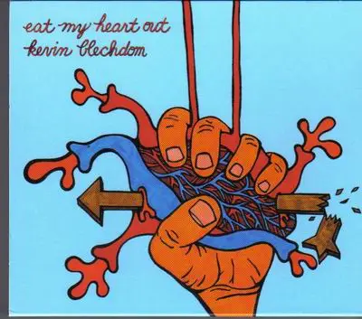 Kevin Blechdom - Eat My Heart Out
