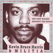 Kevin Bruce Harris & Militia - And They Walked Amongst the People