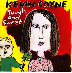 Kevin Coyne - Tough and Sweet