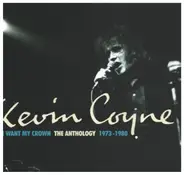 Kevin Coyne - I Want My Crown: The Anthology 1973-1980