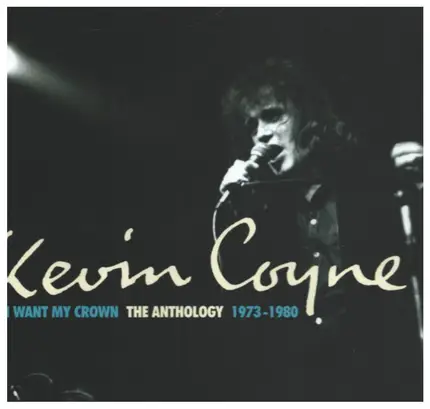 Kevin Coyne - I Want My Crown: The Anthology 1973-1980