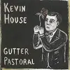 CD - Kevin House - Gutter Pastoral