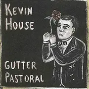 CD - Kevin House - Gutter Pastoral