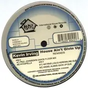 Kevin Irving - House Ain't Givin Up (Remixes)