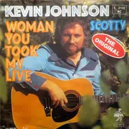 Kevin Johnson - Woman You Took My Life / Scotty