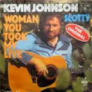 7inch Vinyl Single - Kevin Johnson - Woman You Took My Life / Scotty