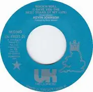 Kevin Johnson - Rock And Roll (I Gave You The Best Years Of My Life)