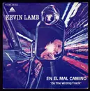 7inch Vinyl Single - Kevin Lamb - En El Mal Camino = On The Wrong Track