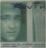 Kévin - Mais toi (tu n'étais plus là)