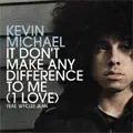 Kevin Michael - It Don't Make Any Difference To Me