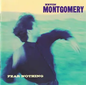 Kevin Montgomery - Fear Nothing